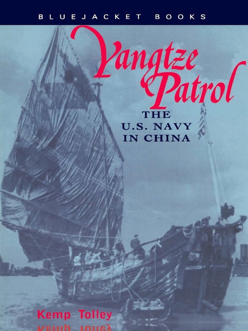 Title details for Yangtze Patrol by Kemp Tolley USN (Ret.) - Available